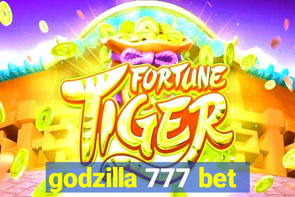 godzilla 777 bet