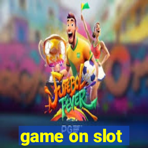 game on slot