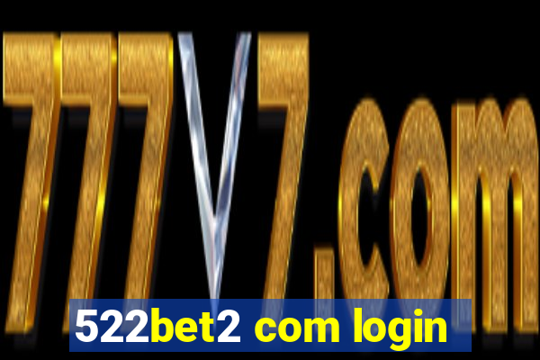 522bet2 com login