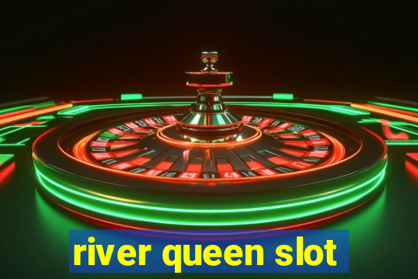 river queen slot