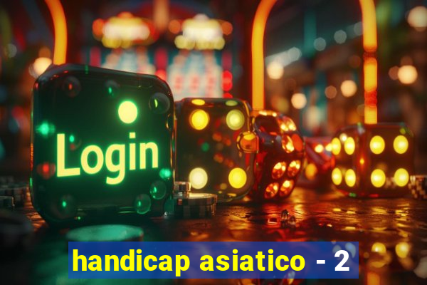 handicap asiatico - 2