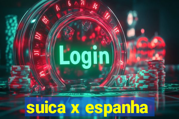 suica x espanha