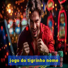 jogo do tigrinho nome