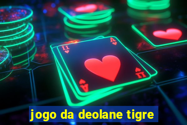 jogo da deolane tigre