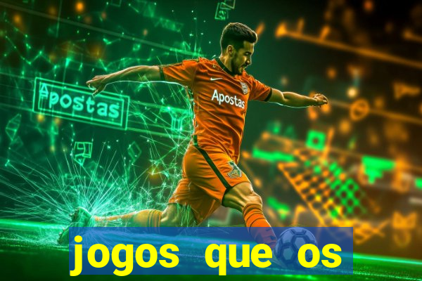 jogos que os famosos jogam para ganhar dinheiro