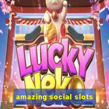 amazing social slots