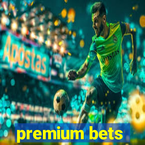 premium bets