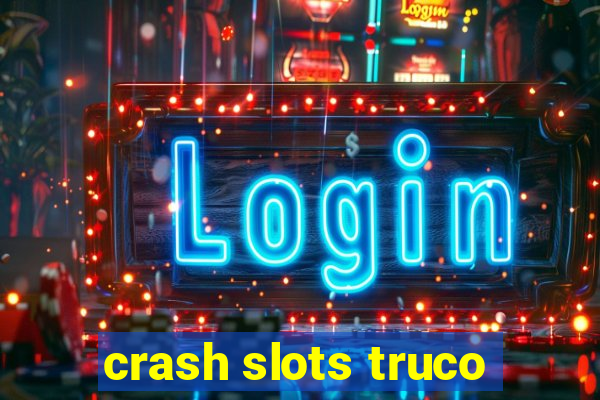 crash slots truco