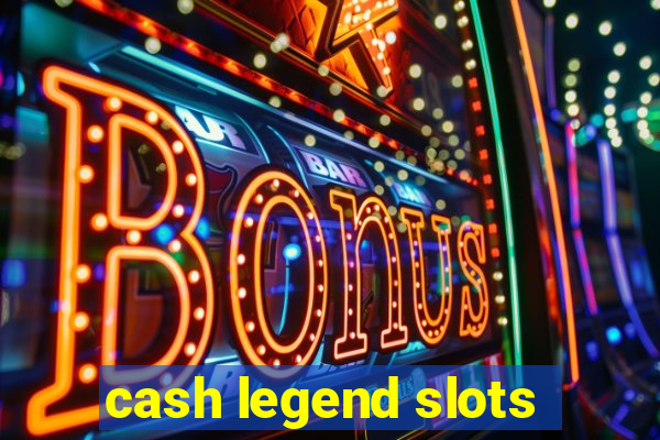 cash legend slots