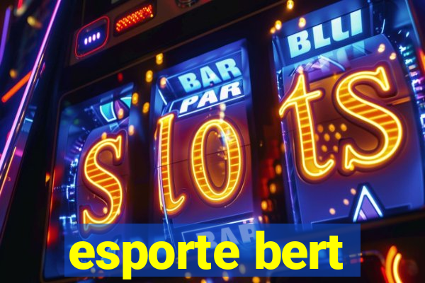 esporte bert