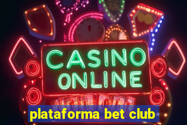 plataforma bet club