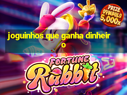 joguinhos que ganha dinheiro