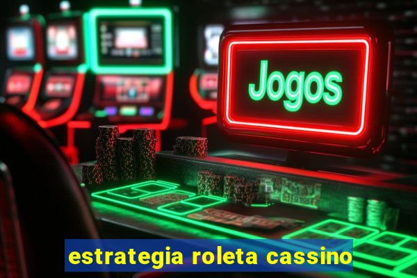 estrategia roleta cassino