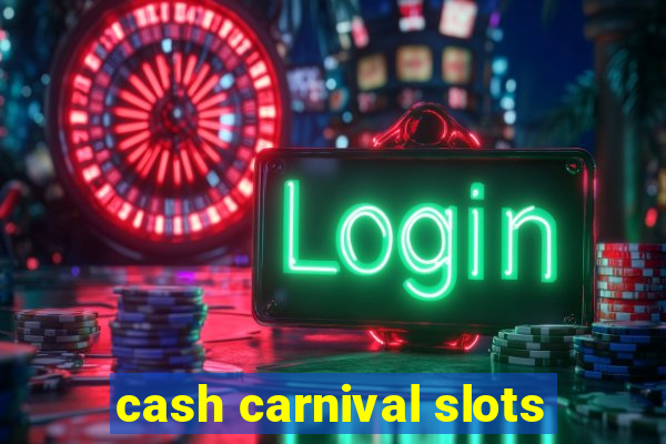 cash carnival slots