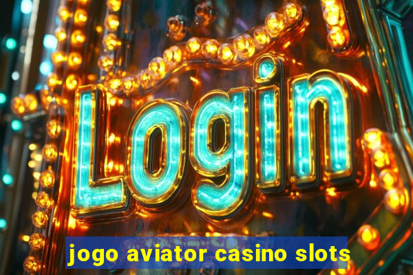 jogo aviator casino slots