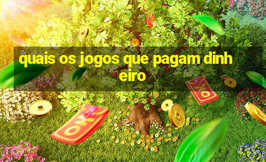 quais os jogos que pagam dinheiro