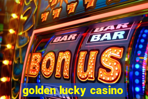 golden lucky casino