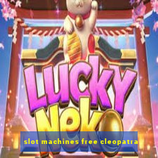 slot machines free cleopatra