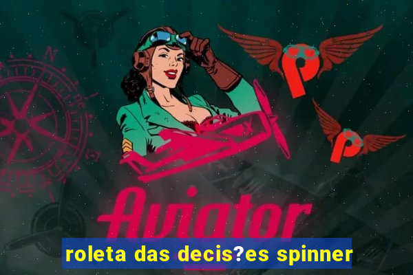 roleta das decis?es spinner