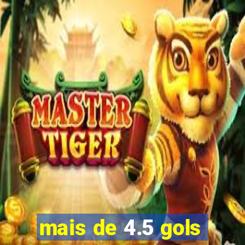 mais de 4.5 gols