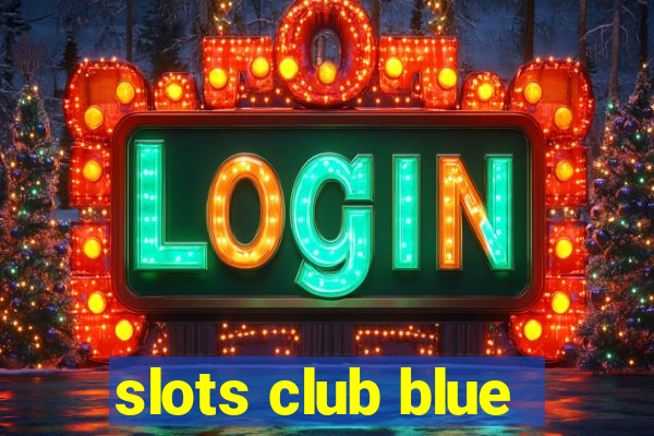 slots club blue