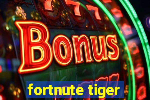 fortnute tiger