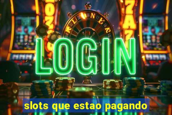 slots que estao pagando