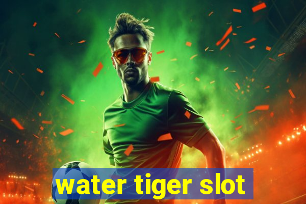 water tiger slot