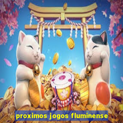 proximos jogos fluminense