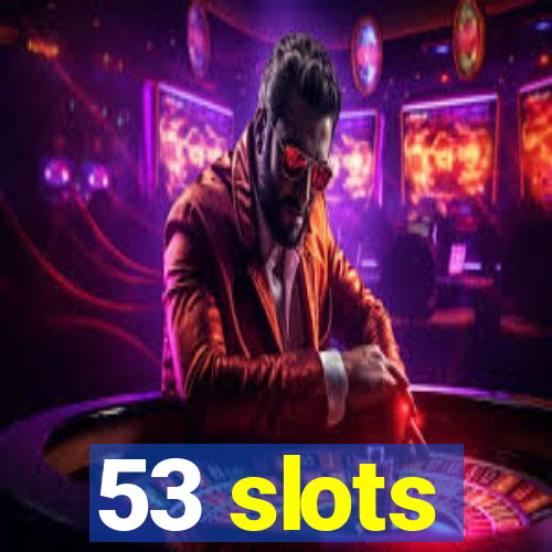 53 slots