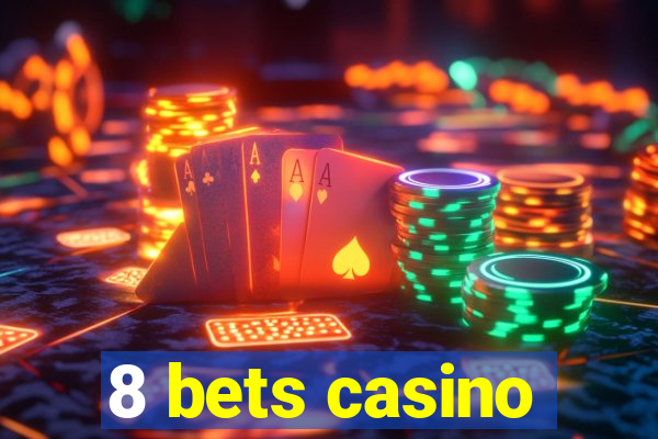 8 bets casino