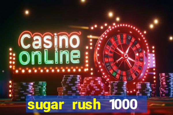 sugar rush 1000 slot demo