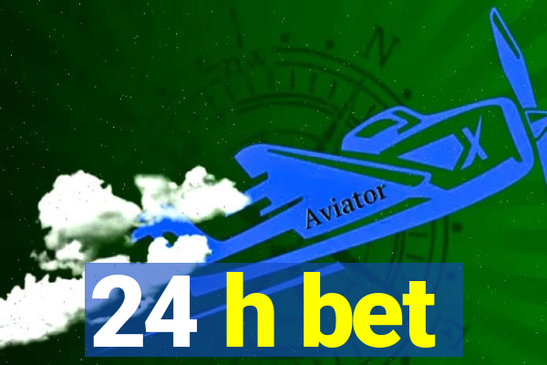 24 h bet