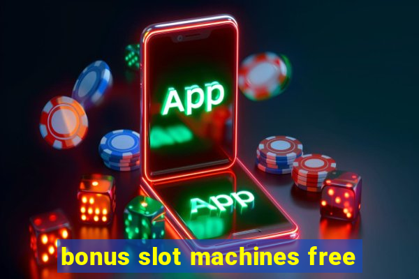 bonus slot machines free