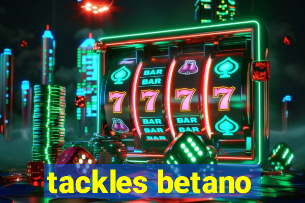 tackles betano