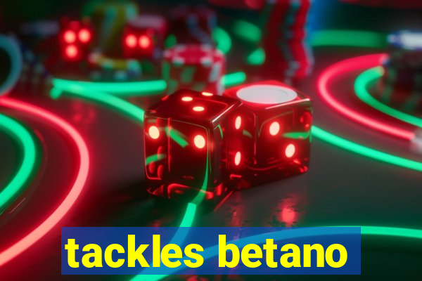 tackles betano