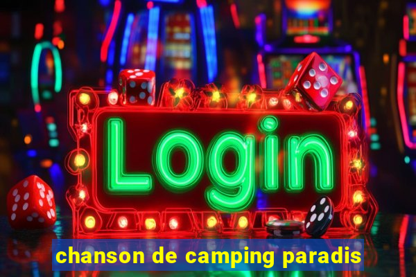 chanson de camping paradis