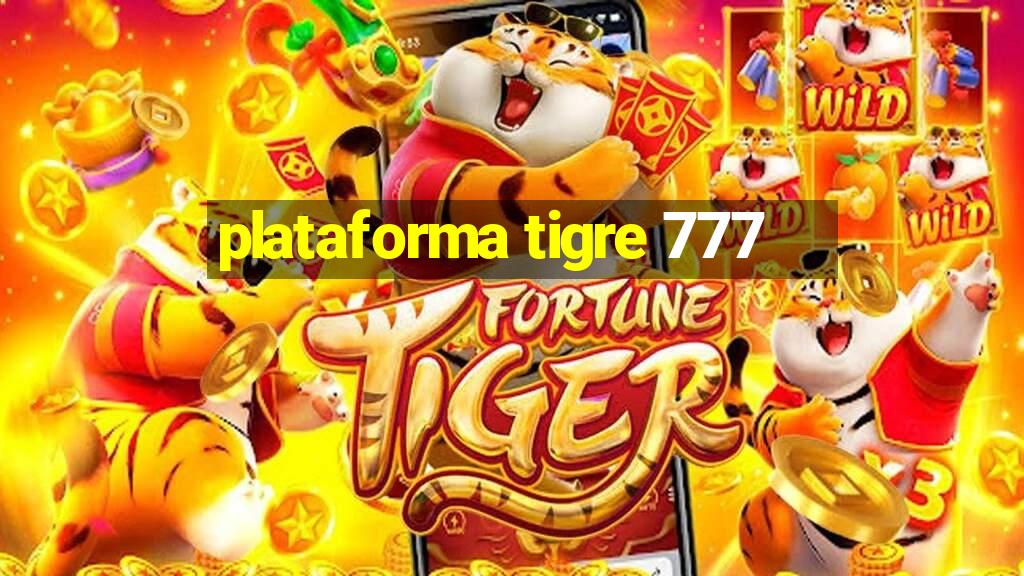 plataforma tigre 777