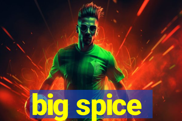 big spice