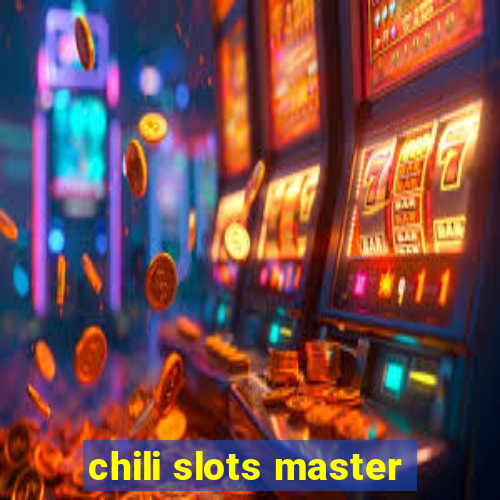 chili slots master