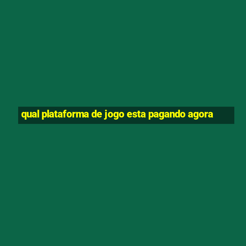 qual plataforma de jogo esta pagando agora