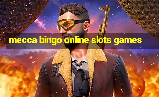 mecca bingo online slots games