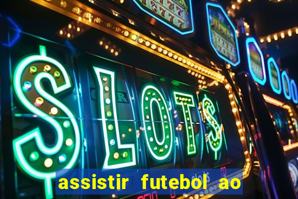 assistir futebol ao vivo sites