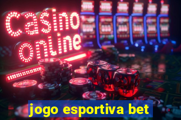 jogo esportiva bet