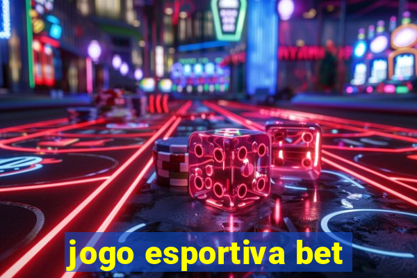 jogo esportiva bet