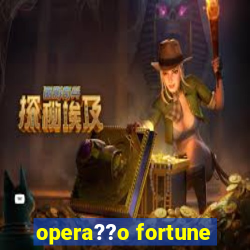 opera??o fortune