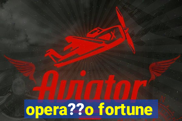 opera??o fortune