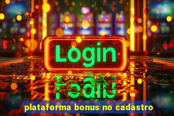 plataforma bonus no cadastro