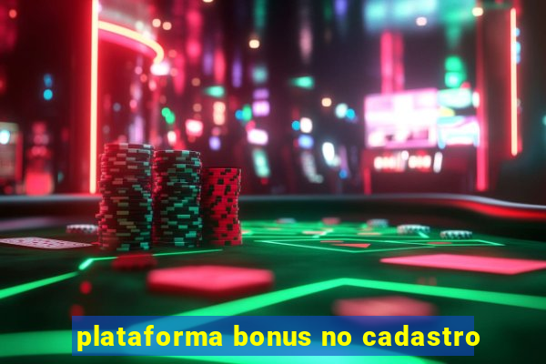 plataforma bonus no cadastro