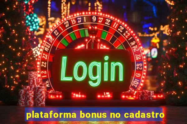 plataforma bonus no cadastro